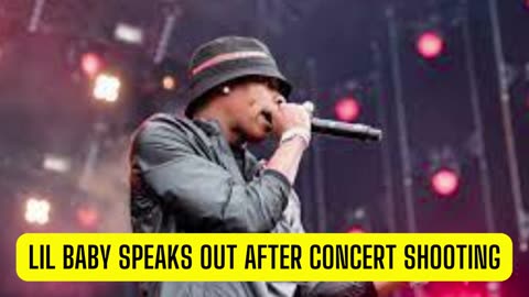 Lil Baby Speaks Out After Concert Shooting