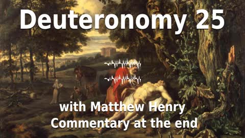 📖🕯 Holy Bible - Deuteronomy 25 with Matthew Henry Commentary at the end.
