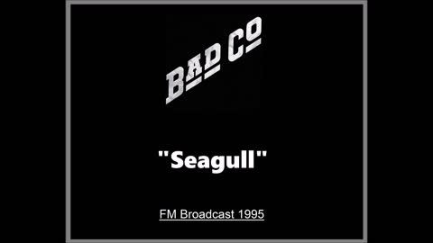 Bad Company - Seagull (Live in Louisville, Kentucky 1995) FM Broadcast