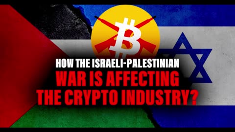 Will the Israeli-Palestinian War Affect the Crypto Industry?