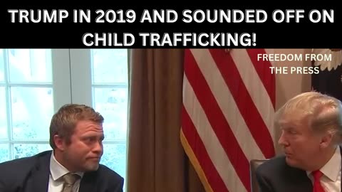 Tim Ballard Talking to President Trump about Child Trafficking in 2019