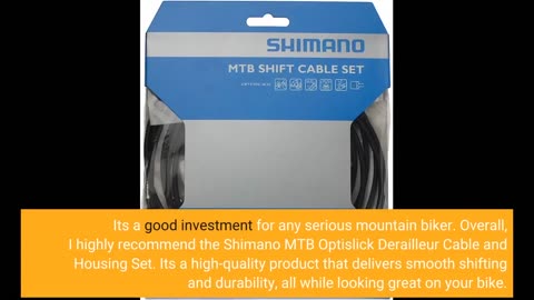 Customer Feedback: Shimano MTB Optislick Derailleur Cable and Housing Set, Black