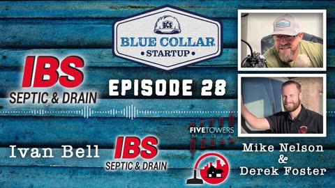 Blue Collar StartUp - Episode 28: Ivan Bell (IBS Septic & Drain)