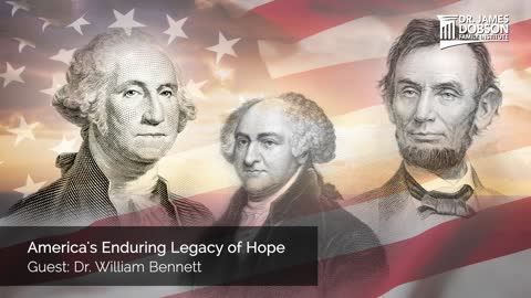 America's Enduring Legacy of Hope with Guest Dr. William Bennett