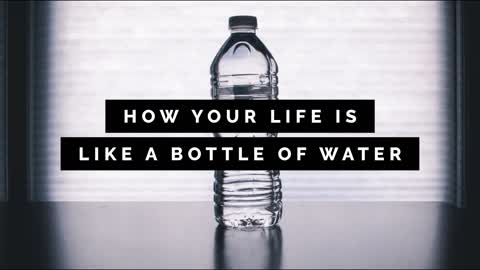 Spiritual Warfare and How Your Life is Like a Bottle of Water