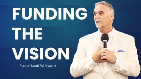 Funding the Vision | Pastor Scott Whitwam | ValorCC