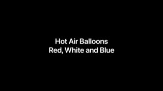 Hot Air Balloons and Red, White and Blue