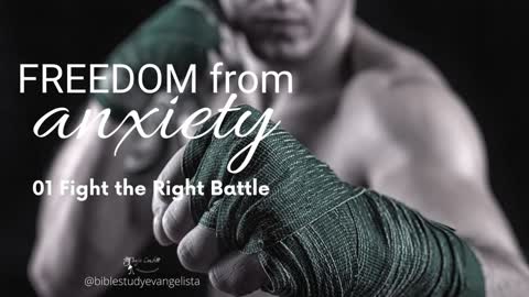 02 of 08 Fight the Right Battle, Freedom from Anxiety Series | Catholic Bible Study