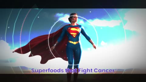 Superfoods that Fight Cancer