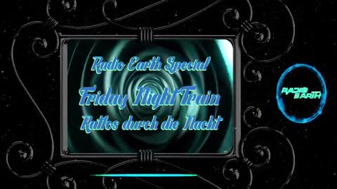 Radio Earth - Friday Night Train - "Ratlos durch die Nacht" - #1 Angst