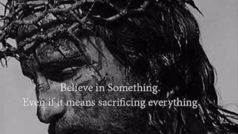 Believe in something even if it means sacrificing everything