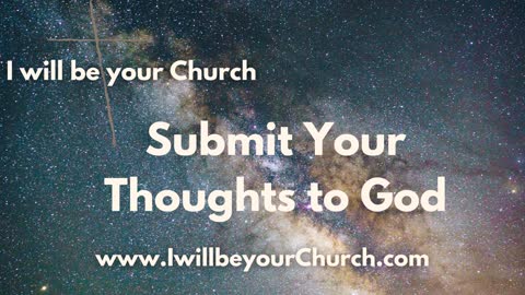 Ep 107: Submit Your Thoughts to God
