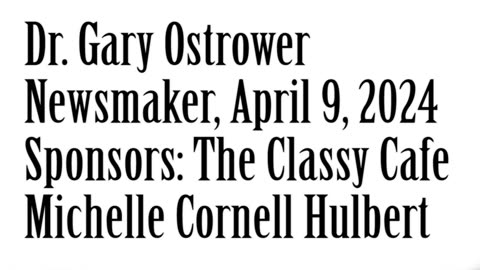 Wlea Newsmaker, April 9, 2024, Dr. Gary Ostrower
