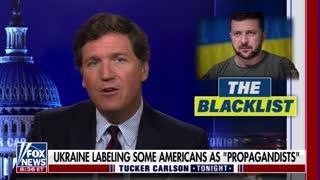 Tucker Carlson says the Ukrainian government has issued a blacklist of "Russian propagandists"