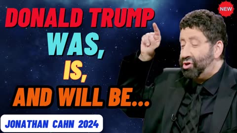 Donald Trump, Was, Is, And Will Be_ Jonathan Cahn Prophetic