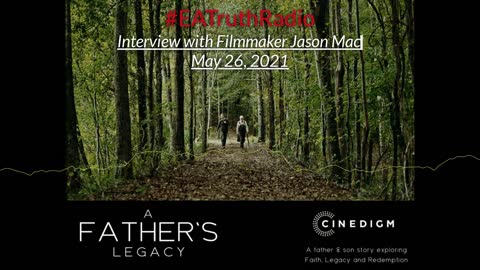 Dr Steven Clark Bradley Sits Down With Filmmaker Jason Mac of "A Father's Legacy" ~ EA Truth Radio