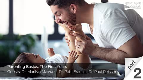 Parenting Basics: The First Years Pt. 2 with Dr. Marilyn Maxwell, Dr. Patti Francis, Dr. Paul Reisse