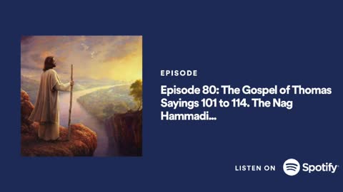 Podcast #80 The Gospel of Thomas Sayings 101 to 114. The Nag Hammadi Scriptures. Steve's Interpretation.