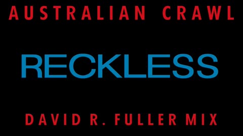 Australian Crawl - Reckless (David R. Fuller Mix)