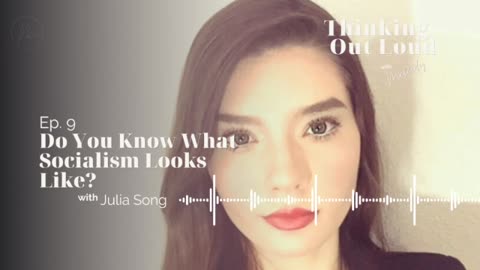 Ep. 9 | Do You Know What Socialism Looks Like? | Julia Song
