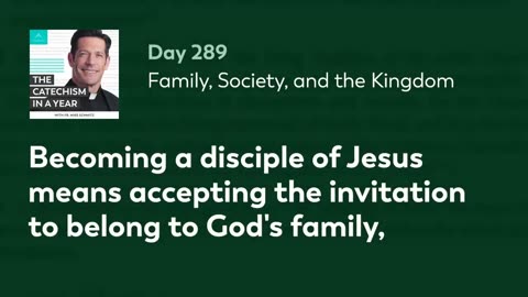 Day 289: Family, Society, and the Kingdom — The Catechism in a Year (with Fr. Mike Schmitz)