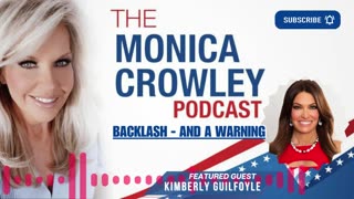 The Monica Crowley Podcast: Backlash - And A Warning (feat. Kimberly Guilfoyle)