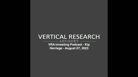 VRA Investing Podcast - Kip Herriage - August 07, 2023