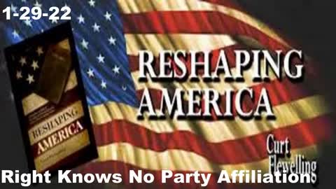 Right Knows No Party Affiliation | Reshaping America 1-29-22