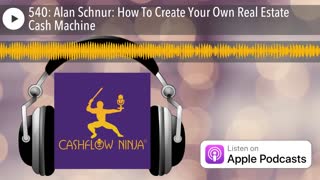Alan Schnur Shares How To Create Your Own Real Estate Cash Machine