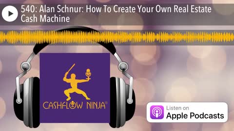 Alan Schnur Shares How To Create Your Own Real Estate Cash Machine
