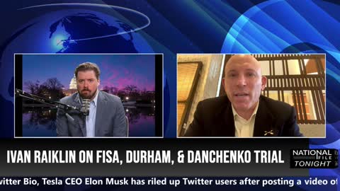 FBI Lied To The FISA Court! Ivan Raiklin On Durham/Danchenko Trial