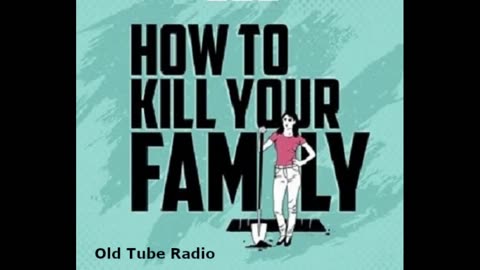 How to Kill Your Family