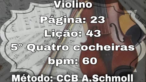 Página: 23 Lição: 43 5° Quatro cocheias - Violino [60 bpm]