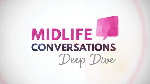 Midlife Conversations: Deep Dive