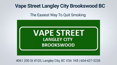 Vape Street | Best Vape Shop in Langley City Brookswood, BC