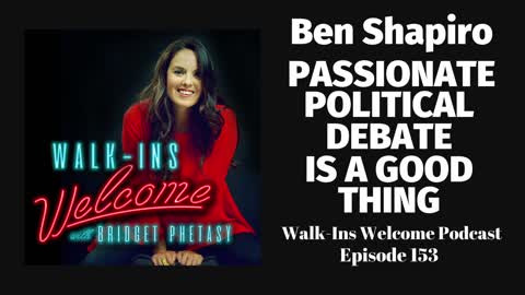 Walk-Ins Welcome Podcast 153 - Ben Shapiro