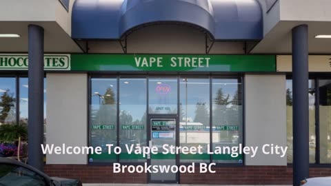 Vape Street Langley City Brookswood BC : Your Best Vape Store