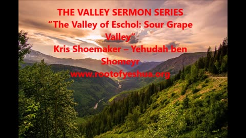 “The Valley of Eschol: Sour Grape Valley”