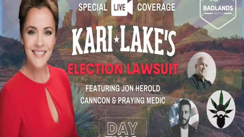 Badlands Media Live Coverage - Kari Lake's Election Lawsuit - Day 2