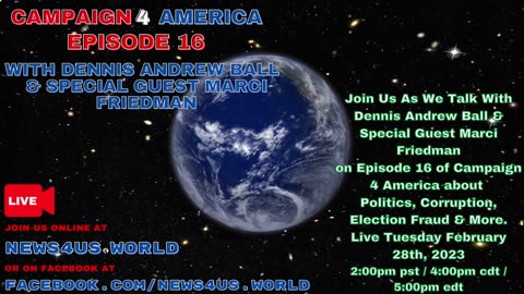 CAMPAIGN 4 AMERICA Episode 16, With Dennis Andrew Ball & Special Guest Marci Friedman