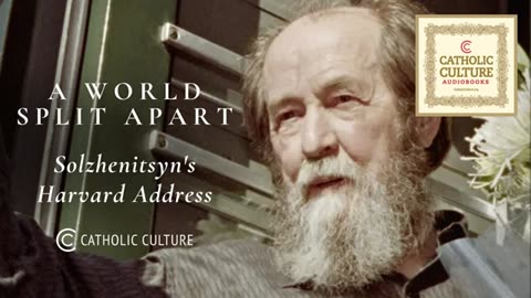 Aleksandr Solzhenitsyn - A World Split Apart _ Catholic Culture Audiobooks