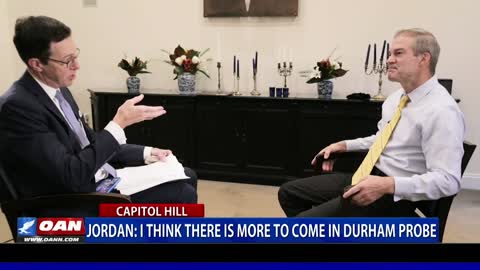 Rep. Jordan: I think there is more to come in Durham probe