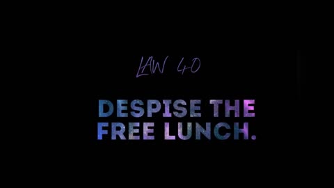 Law 40: Despise the Free Lunch (48 Laws of Power)