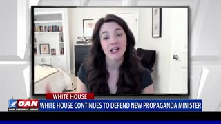White House continues to defend new propaganda minister