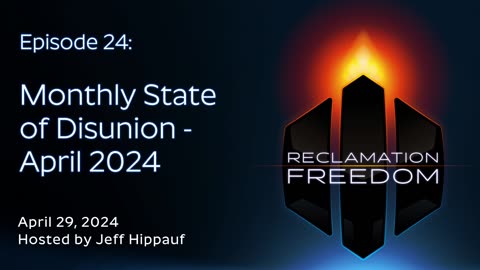 Reclamation Freedom #24: Monthly State of Disunion - April 2024
