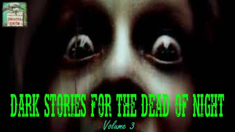Dark Stories for the Dead of Night | Volume 3 | Supernatural StoryTime E144