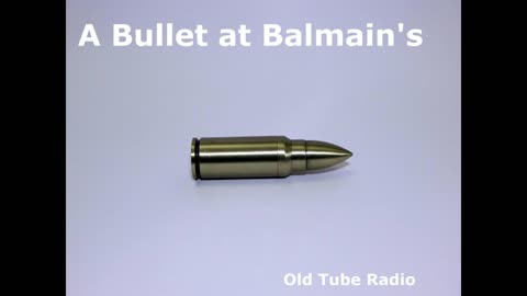 A Bullet at Balmain's. BBC RADIO DRAMA