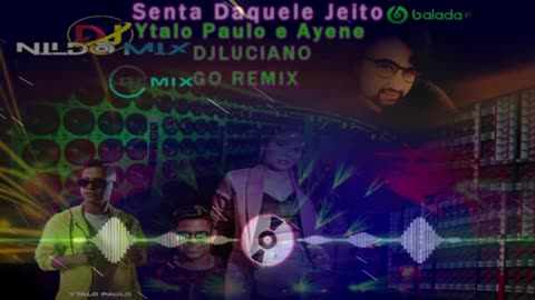 Remix Ytalo Paulo e Ayene - Senta Daquele Jeito Dj Nildo Mix