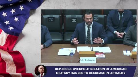 Rep. Biggs: Overpoliticization of American Military Has Led to Decrease in Lethality