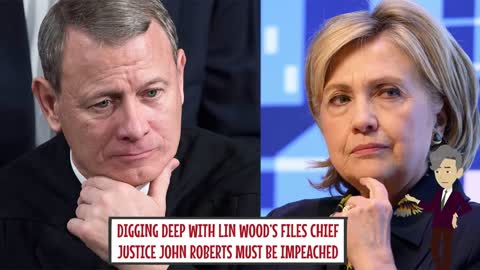 DIGGING DEEP WITH LIN WOOD’S FILES CHIEF JUSTICE JOHN ROBERTS MUST BE IMPEACHED